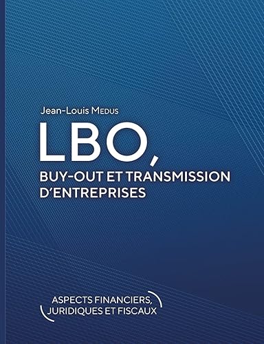 LBO, Buy-Out et transmission d'entreprises: (aspects financiers, juridiques et fiscaux)
