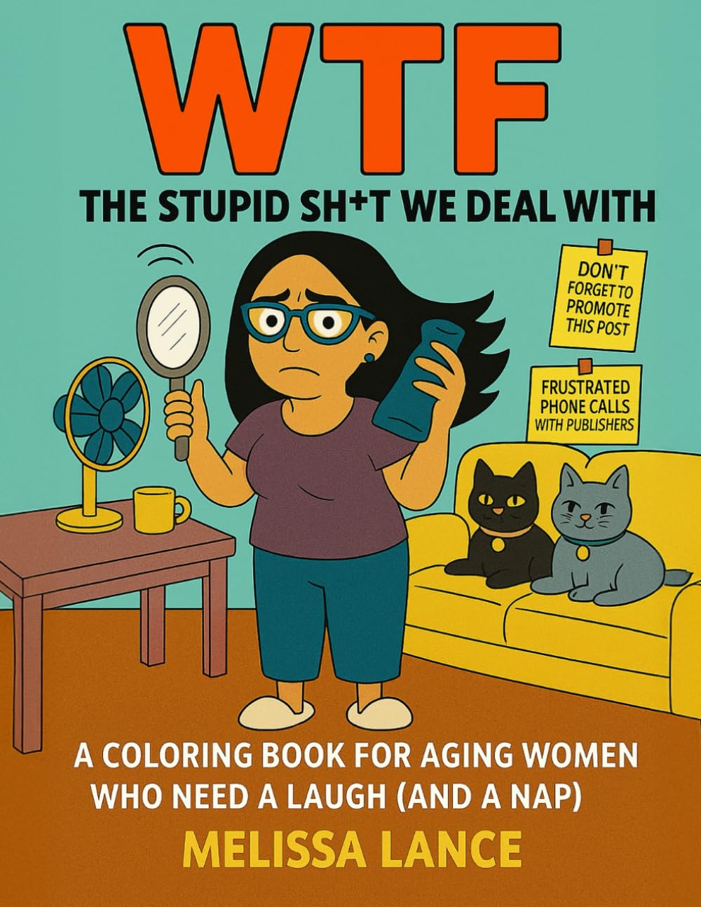 WTF The Stupid Sh*t We Deal With, A Coloring Book For Aging Women: A coloring book for Aging Women who need a Laugh and a Nap