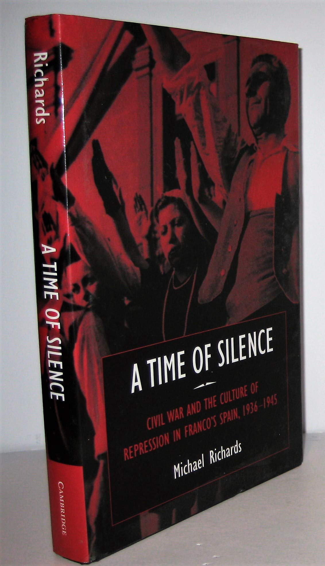 A Time of Silence: Civil War and the Culture of Repression in Franco's Spain, 1936-1945 (Studies in the Social and Cultural History of Modern Warfare, Series Number 4)
