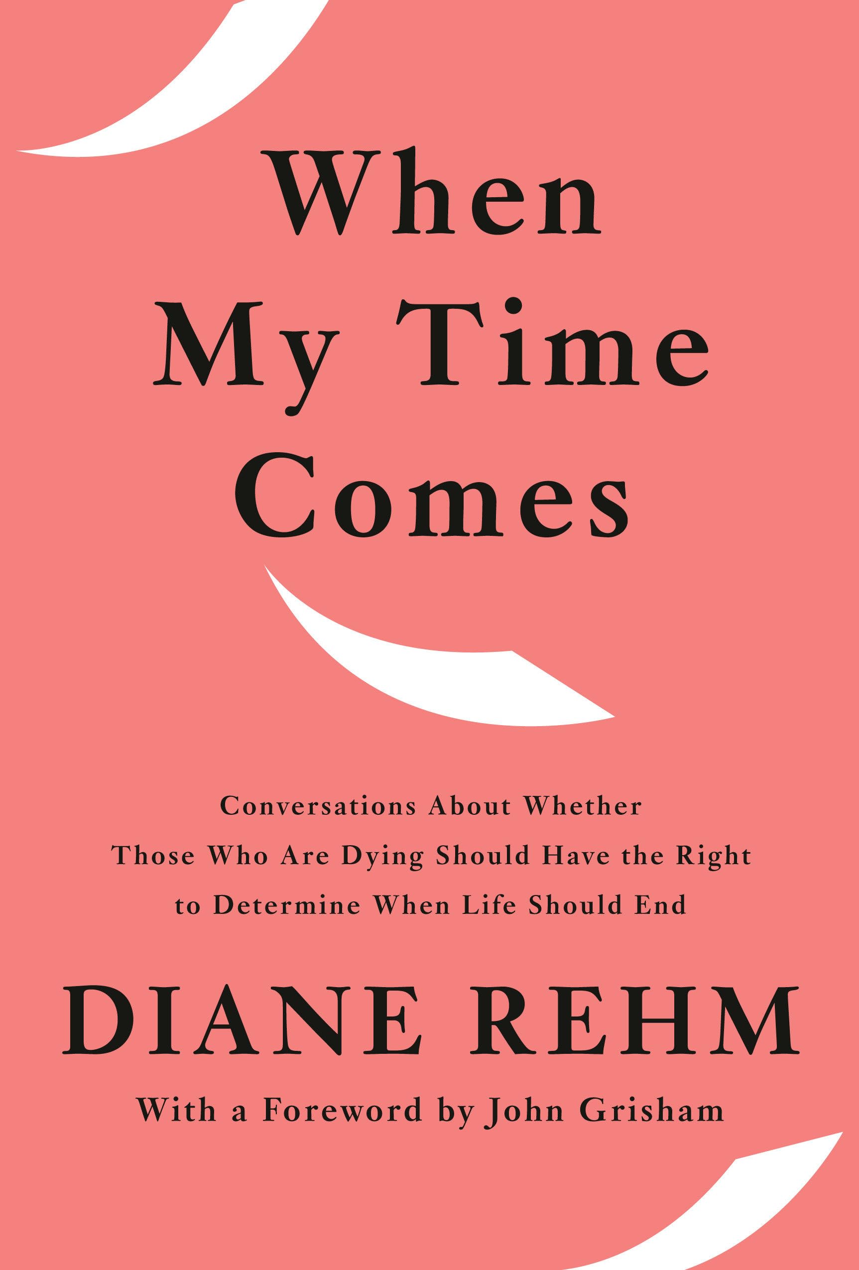 Cover of When My Time Comes: Conversations About Whether Those Who Are Dying Should Have the Right to Determine When Life Should End
