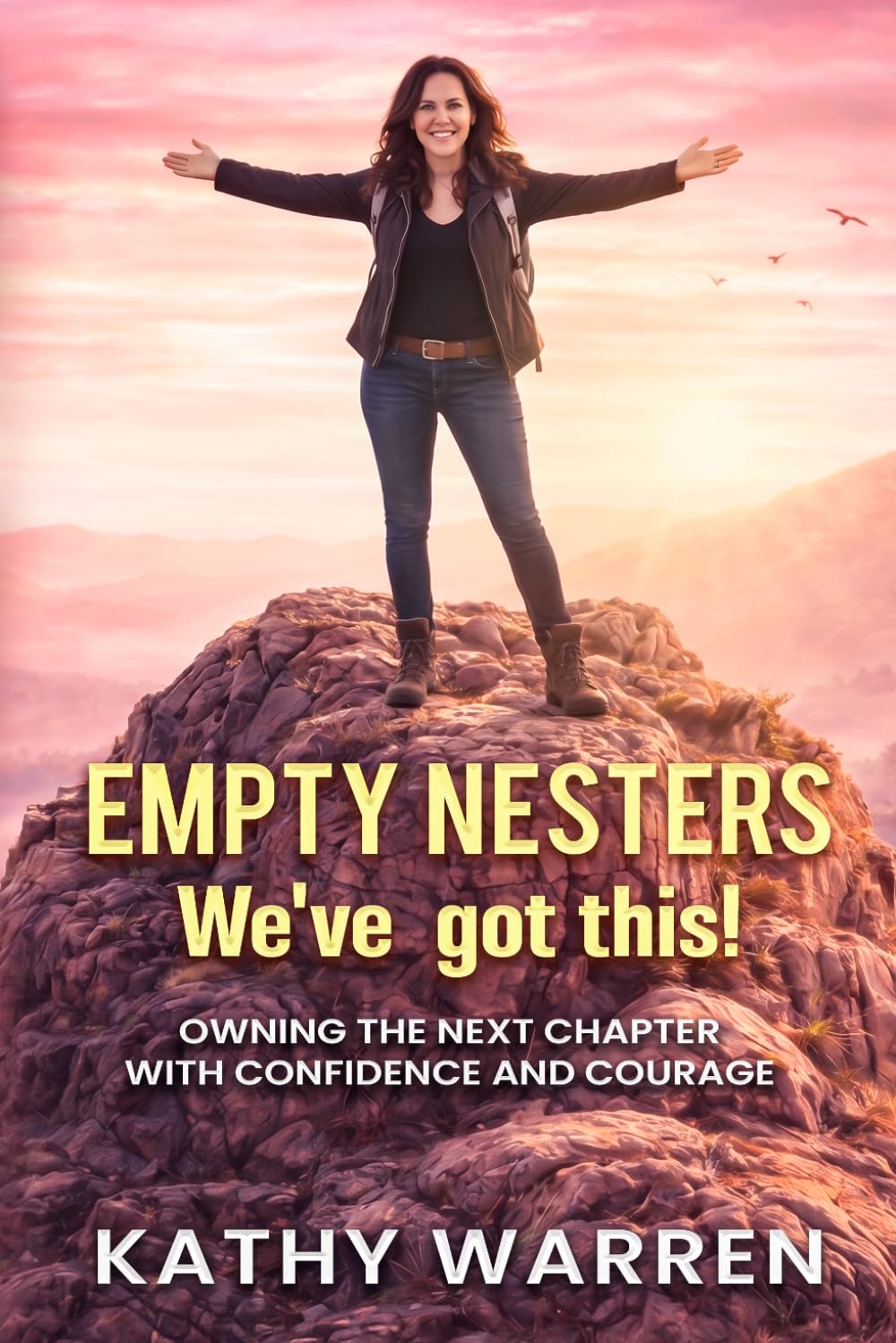 Empty Nesters, We've Got This!: Rediscovering Purpose, Identity, and Joy After the Kids Leave