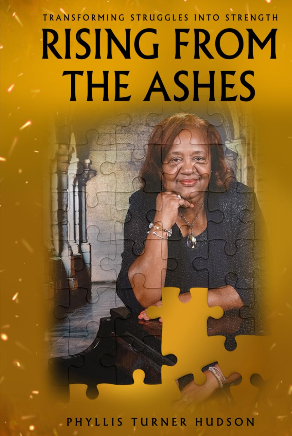 Rising from the Ashes: Transforming Struggles Into Strength