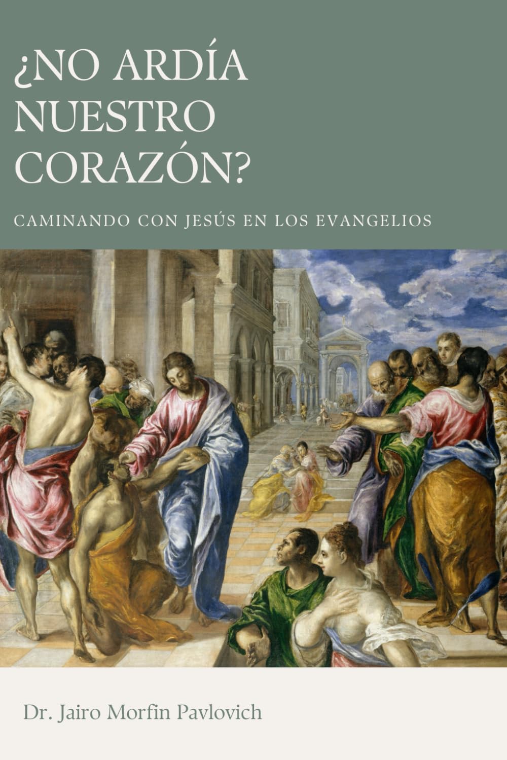 ¿No Ardía Nuestro Corazón?: Caminando con Jesús en los Evangelios