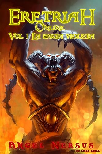 Eretriah online. Vol 1 La magia violeta Un libro gamer (Spanish Edition)