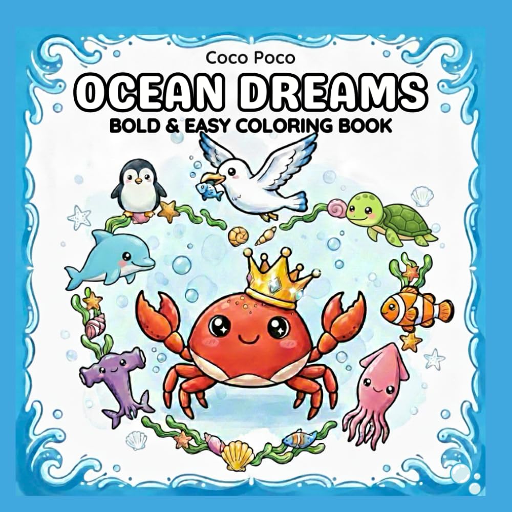 Ocean Dreams: 50 Bold and Easy Kawaii Sea Life Coloring Pages for Kids, Teens, and Adults: Simple, Large Print Underwater Designs for Stress Relief, ... Fun (Coco Poco: Bold & Easy Coloring Books)