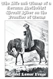 The Life and Times of a German Methodist Circuit Rider on the Frontier of Texas