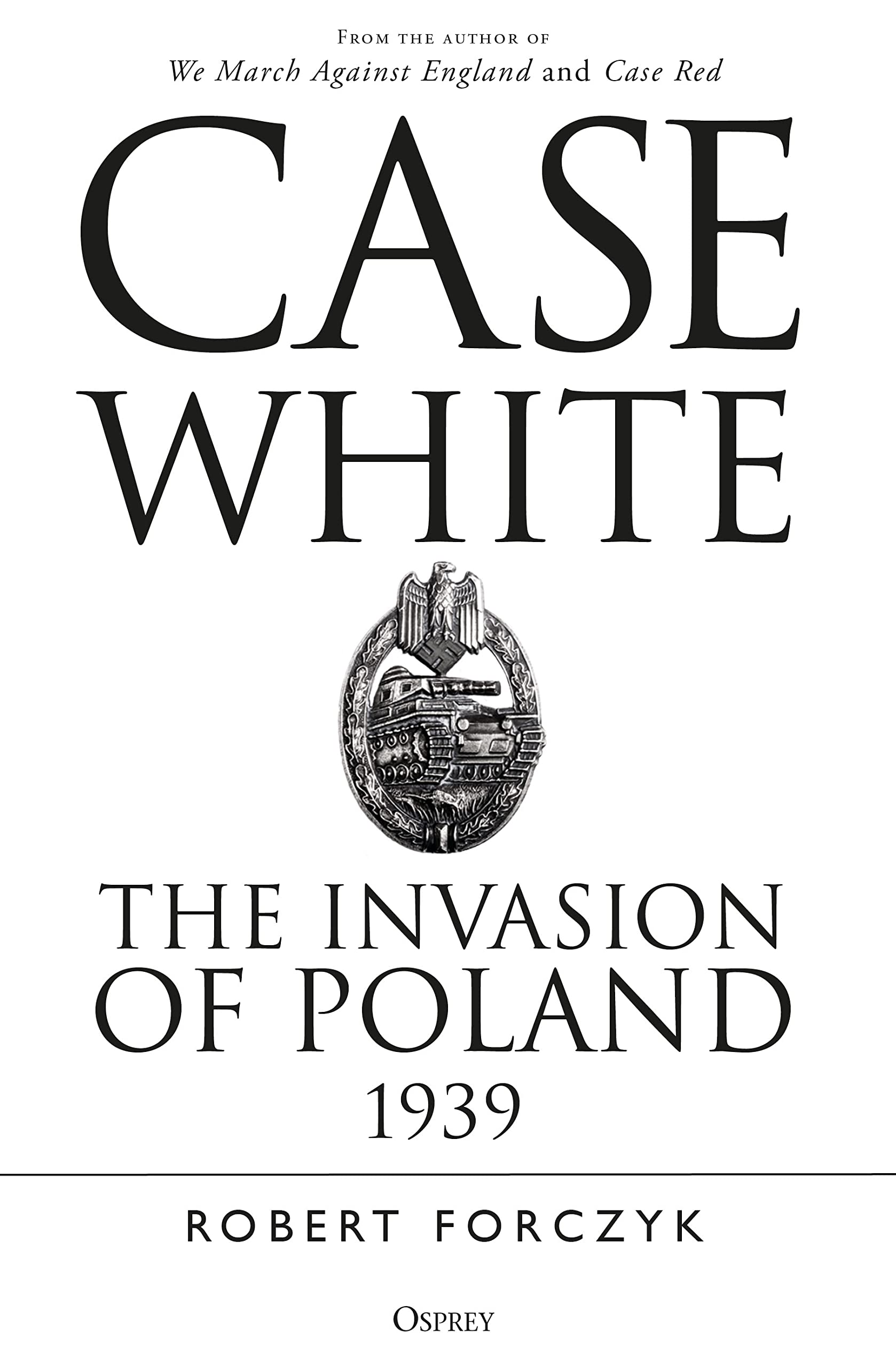 Osprey Publishing Case White: The Invasion of Poland 1939 Paperback – Big Book, 29 October 2020