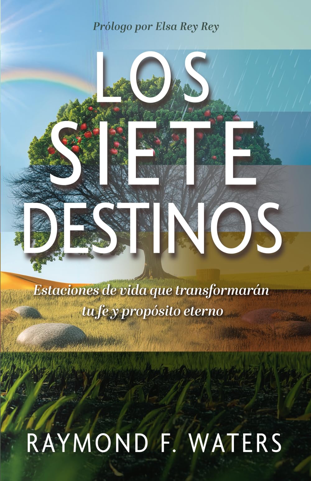 Los siete destinos: Estaciones de vida que transformarán tu fe y propósito eterno