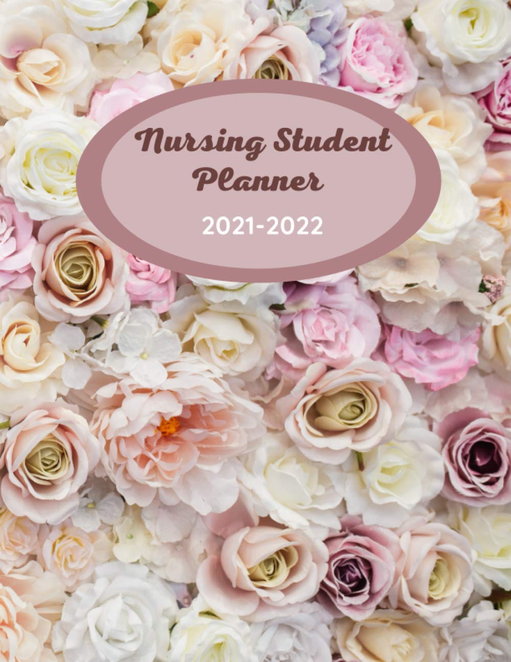 Nursing Student Planner 2021-2022: I'm a Nurse In The Making - 2021 planner for women - Nursing / Daily, Weekly ,Monthly & Yearly Planner / Cute Large 8.5x11 Diary With Calendar