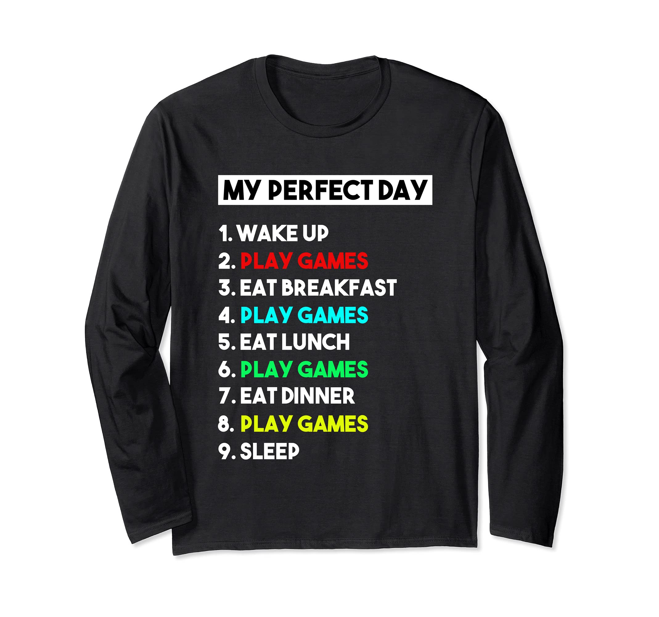 My Perfect Day Play Games for Games Long Sleeve T-Shirt, Black