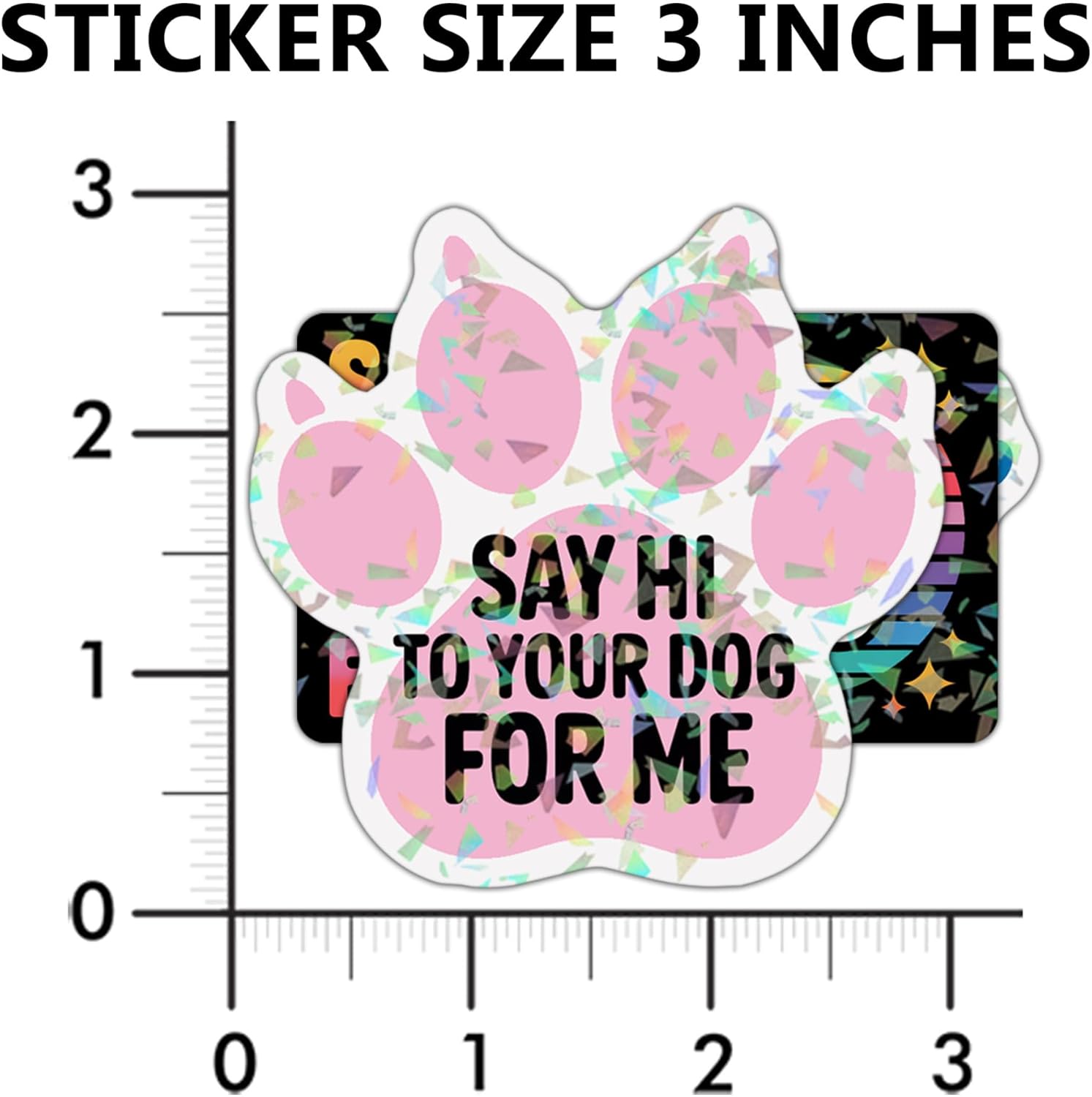(3 Pcs) Say Hi to Your Dog for Me Holographic Stickers, Funny Friendly, Dog Lover, Dog's Paw Holographic Decals Waterproof Vinyl Sticker for Laptop, Water Bottle, Car, Toolbox, Phone Case 3 Inches - Image 2