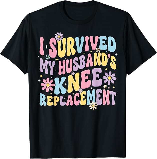 I Survived My Husbands Knee Replacement T‑Shirt