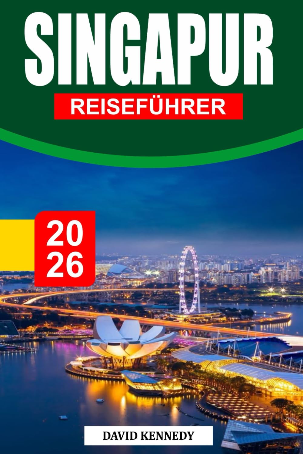 SINGAPUR REISEFÜHRER 2026: Eine dynamische Stadt mit futuristischen Skylines, üppigen Gärten und Streetfood-Köstlichkeiten.