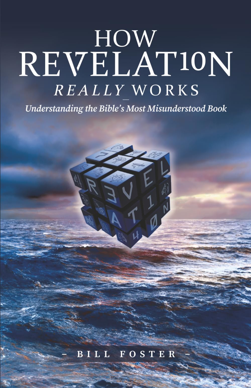 How Revelation Really Works: Understanding the Bible’s Most Misunderstood Book