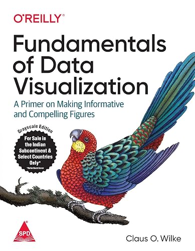 Fundamentals of Data Visualization: A Primer on Making Informative and Compelling Figures [Paperback] Claus O. Wilke