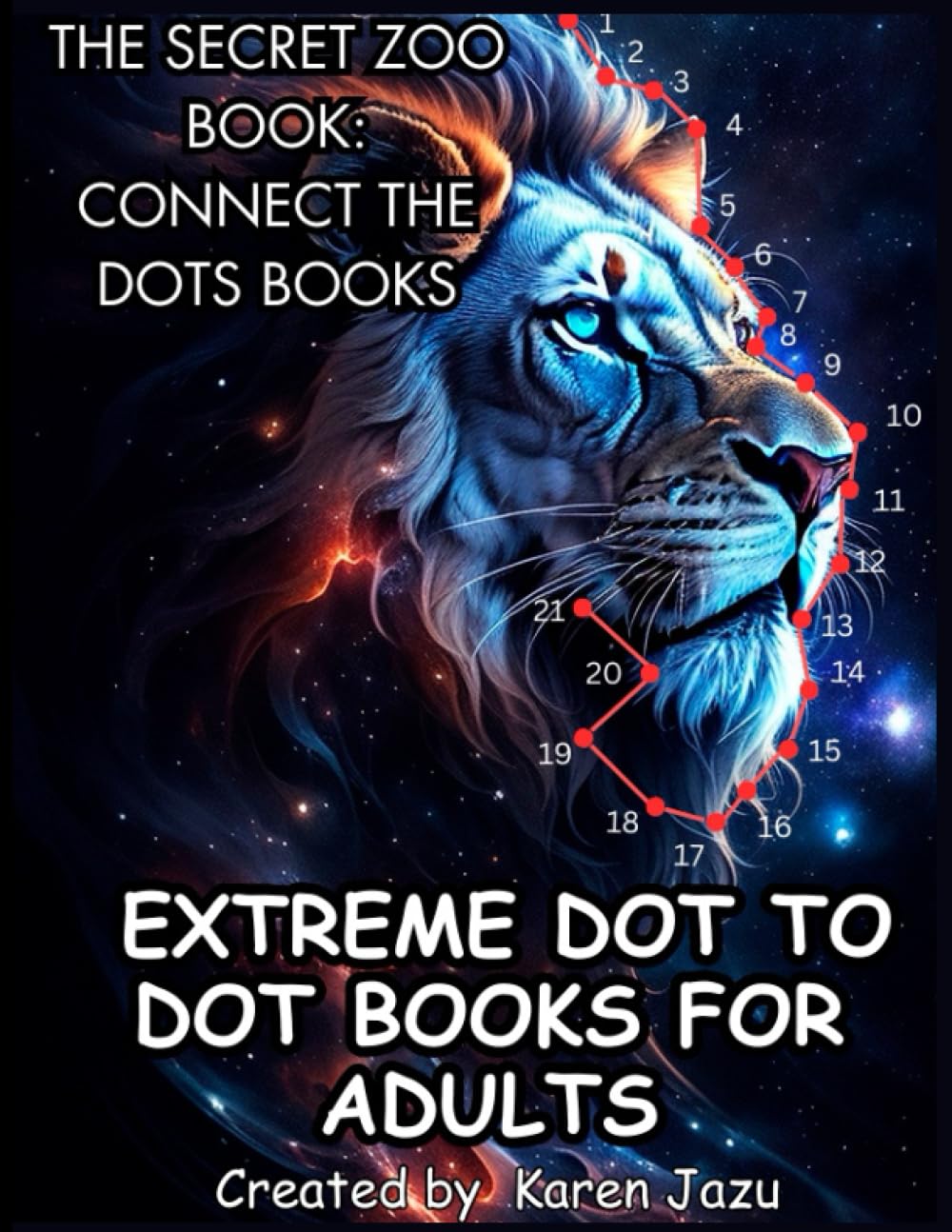 EXTREME DOT TO DOT BOOK FOR ADULTS: The Secret Zoo Book, Connect the Dots Book: Extreme adult coloring books, Connect the dots books for adults, Extreme dot to dot for adults, The secret zoo book