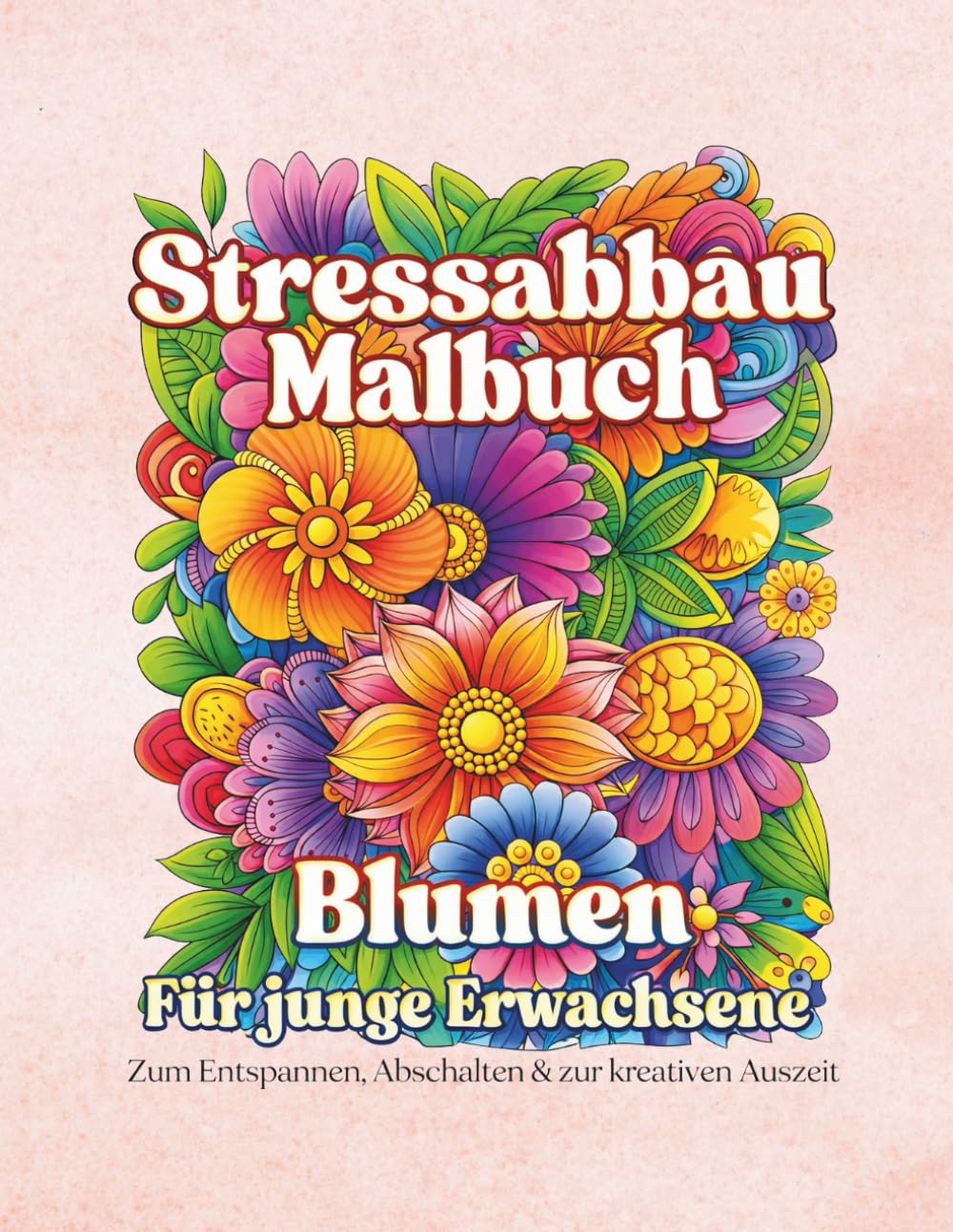 Die Kunst der Entspannung: Ein achtsames Malbuch für Erwachsene zur Entspannung Stressreduktion