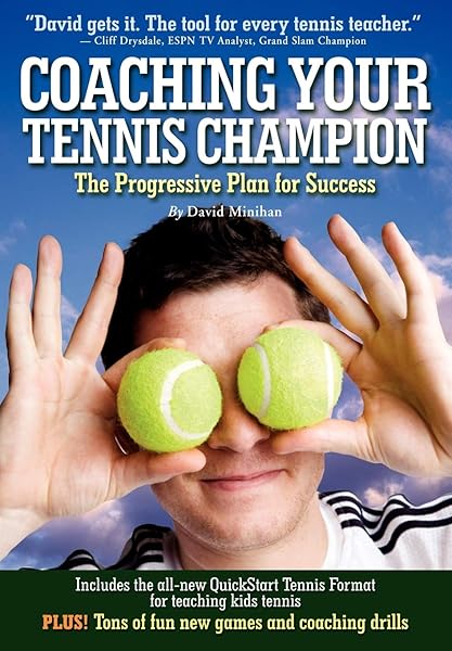 Coaching Your Tennis Champion: The Progressive Plan For Success
