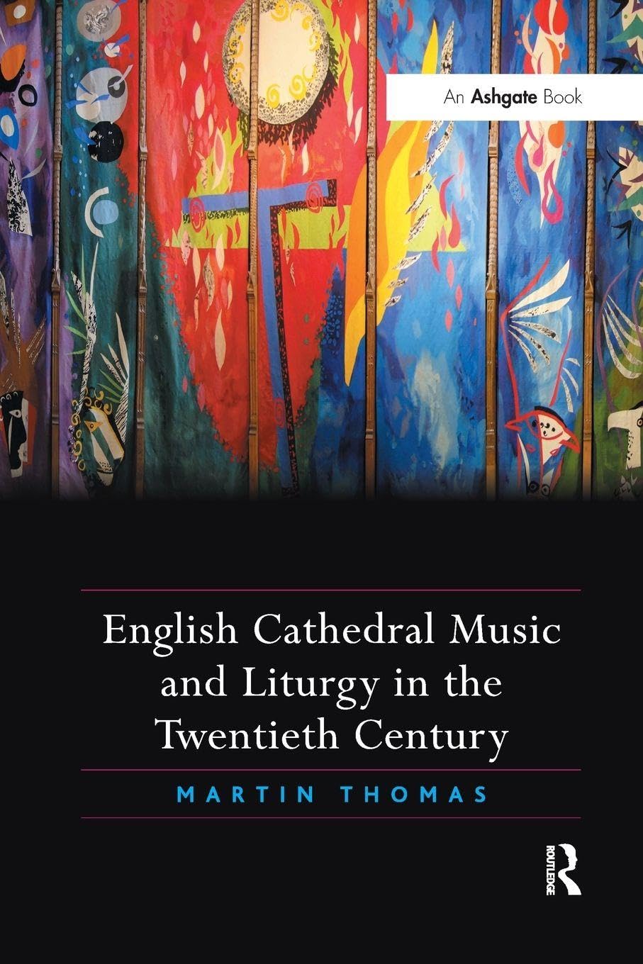 English Cathedral Music and Liturgy in the Twentieth Century      1st Edition