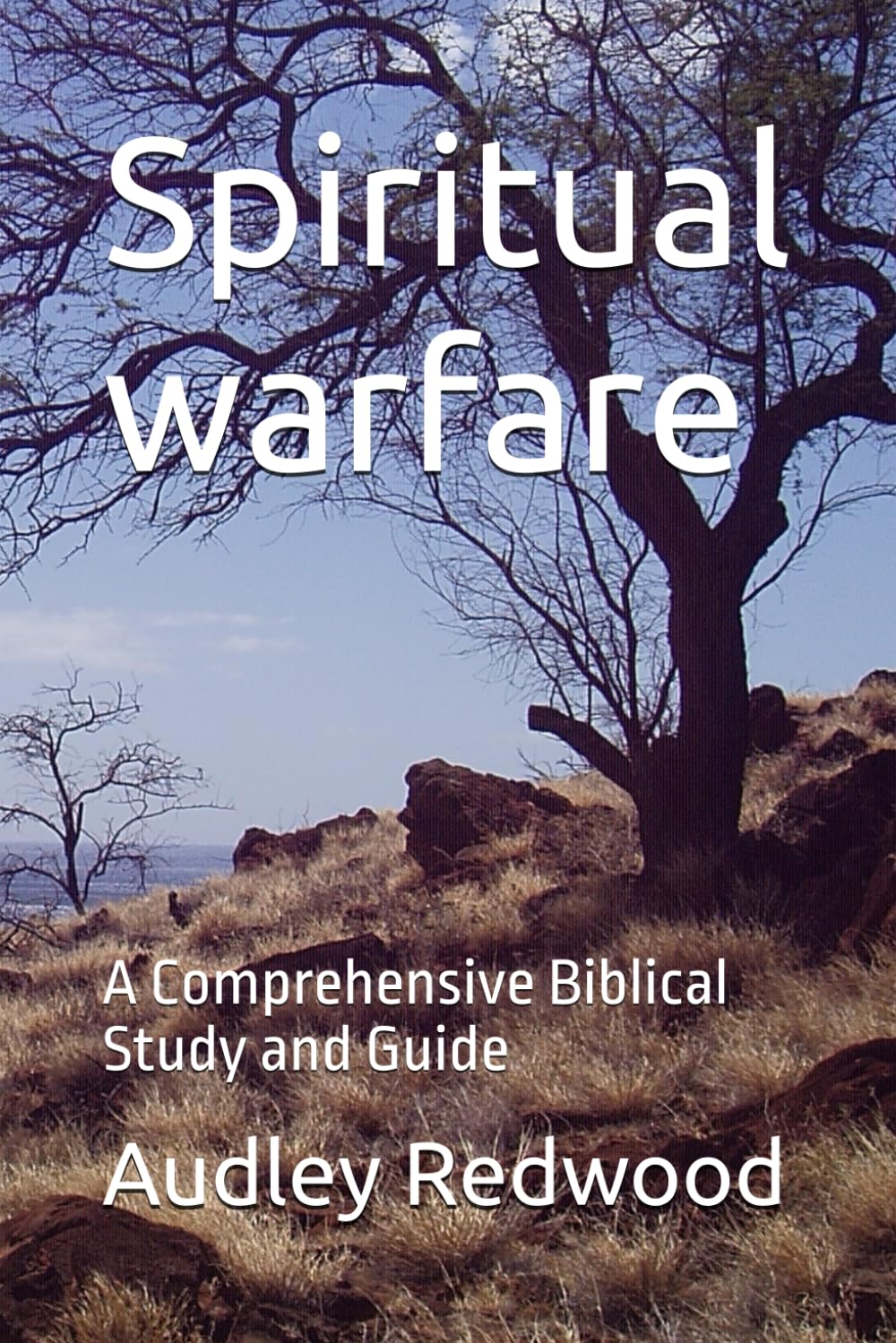 Spiritual warfare: A Comprehensive Biblical Study and Guide