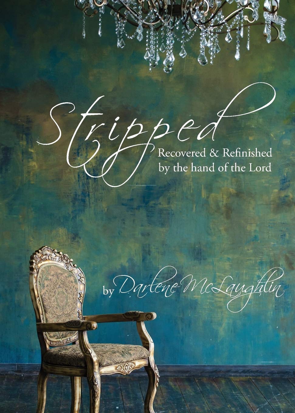 Stripped: Recovered and Refinished by the Hand of the Lord