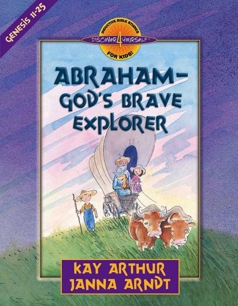 Abraham-God's Brave Explorer: Genesis 11-25 (Discover 4 Yourself (R) Inductive Bible Studies for Kids)