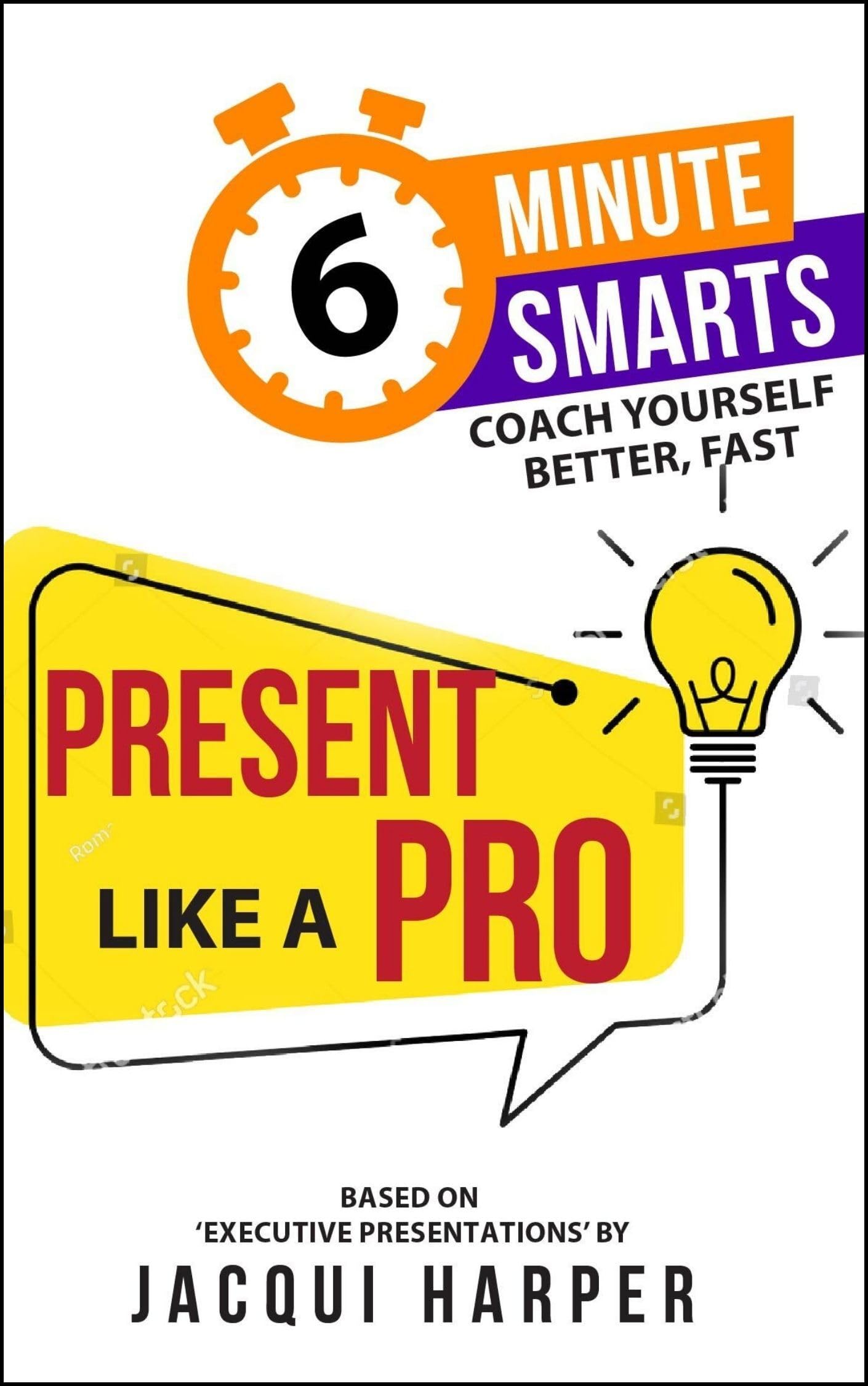 Present Like a Pro (6-Minute Smarts) - Harper, Jacqui