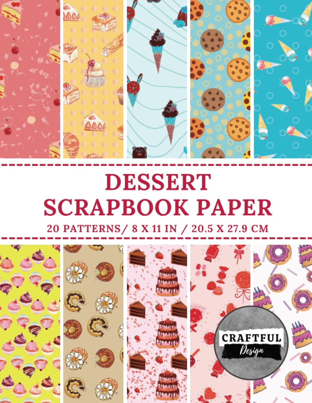 Dessert Scrapbook Paper: 20 Patterns For Your DIY Craft Projects, Scrapbooking, Junk Journaling | Iceream, Candy, Chocolate, Cakes
