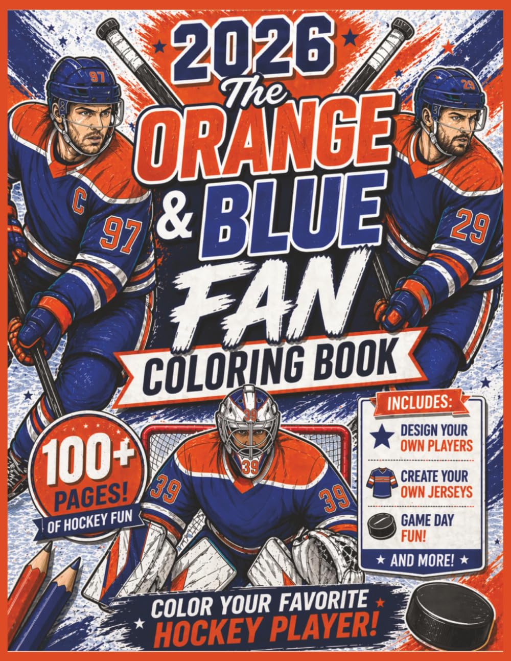 The Orange & Blue Fan Coloring Book: Fun Hockey Coloring Pages with Easy-to-Color Designs, Players, Goalies, and Game Day Scenes | 8.5 x 11 Inches, ... Fans, Birthdays, Holidays and Relaxation