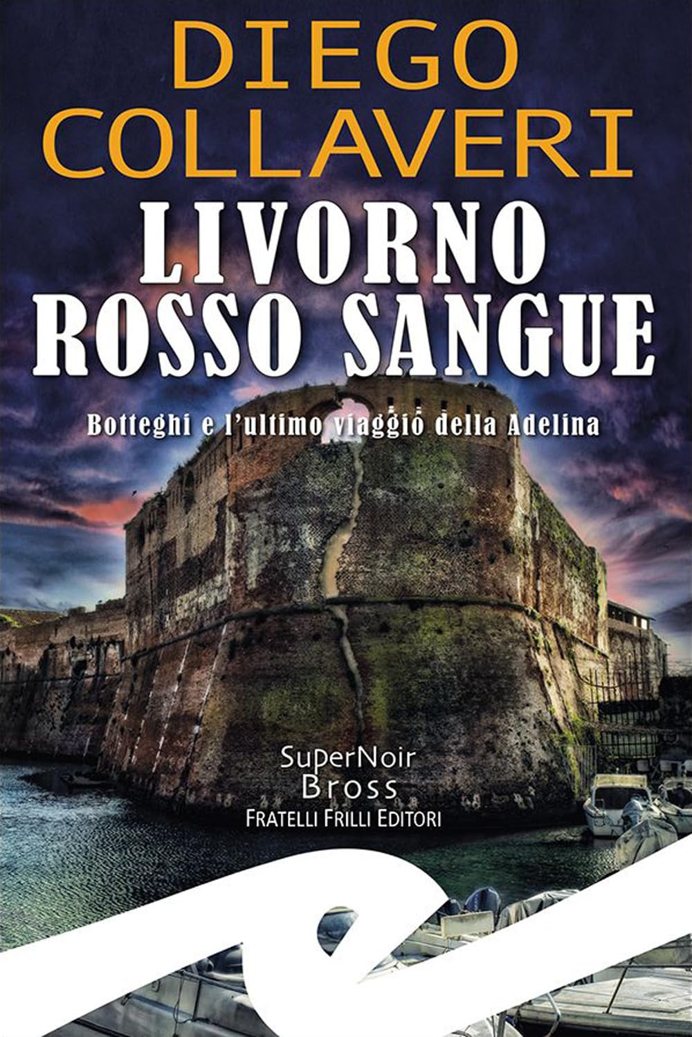 Livorno Rosso Sangue. Botteghi E L'ultimo Viaggio Della Adelina - 4
