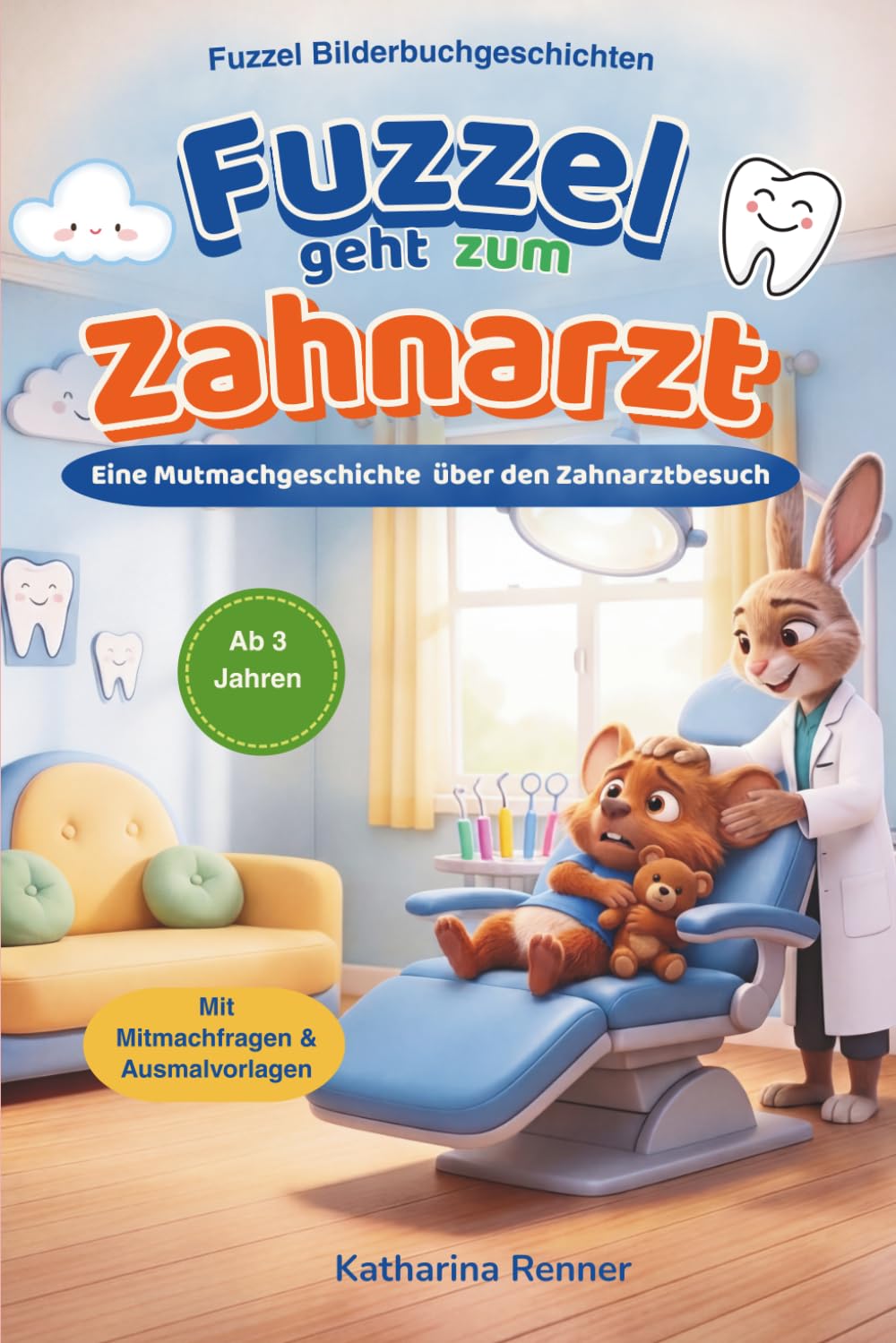 Fuzzel geht zum Zahnarzt: Eine Mutmachgeschichte über den Zahnarztbesuch (Fuzzel Bilderbuchgeschichten)