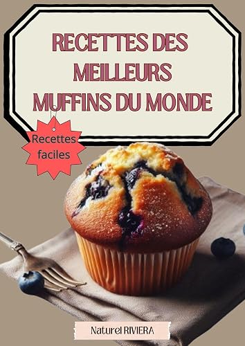Recettes des meilleurs Muffins du monde: recettes faciles