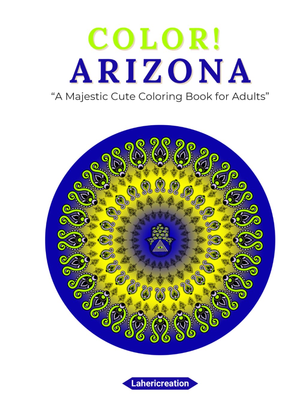 Color Arizona: A Majestic Cute Coloring Book for Adults: A Journey Through Canyons, Deserts, Wildlife & Iconic American Landscapes