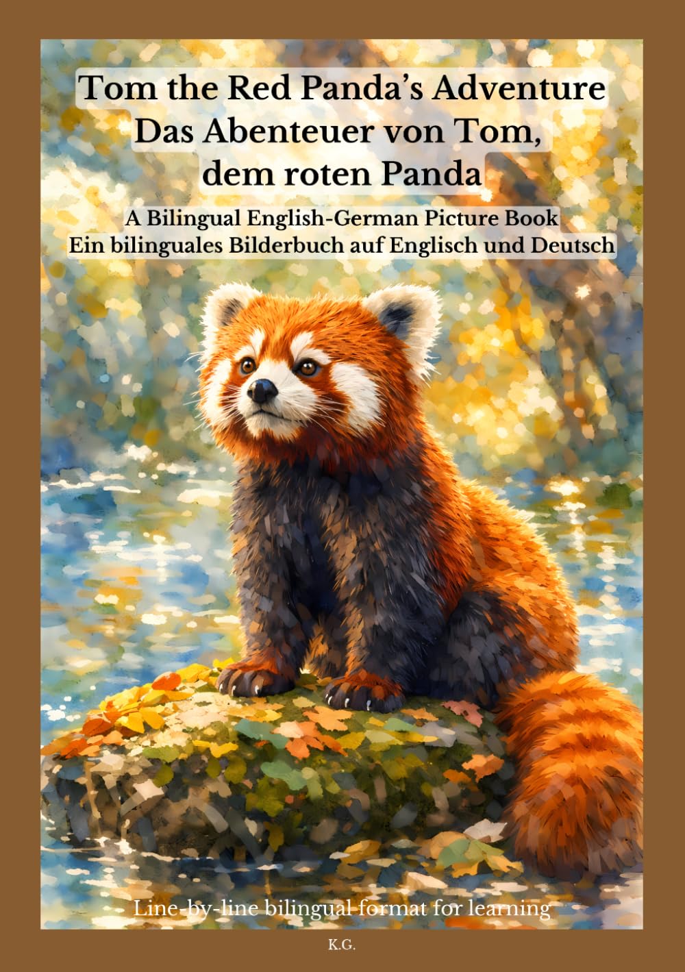 Tom the Red Panda’s Adventure / Das Abenteuer von Tom, dem roten Panda: A Bilingual English-German Picture Book / Ein bilinguales Bilderbuch auf Englisch und Deutsch