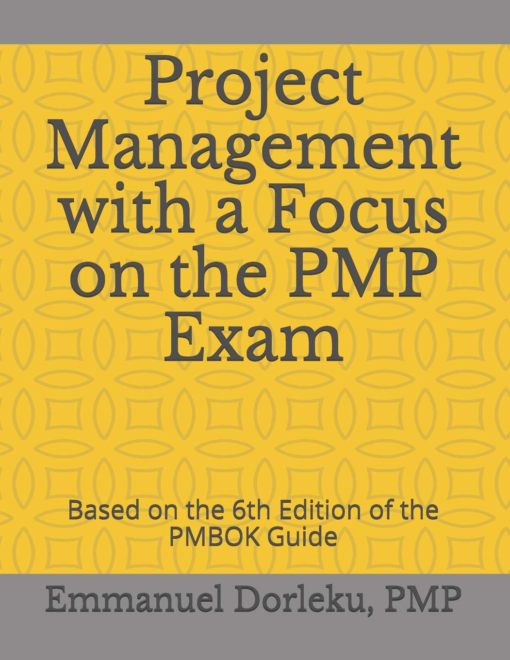 Project Management with a Focus on the PMP Exam: Based on the 6th Edition of the PMBOK Guide