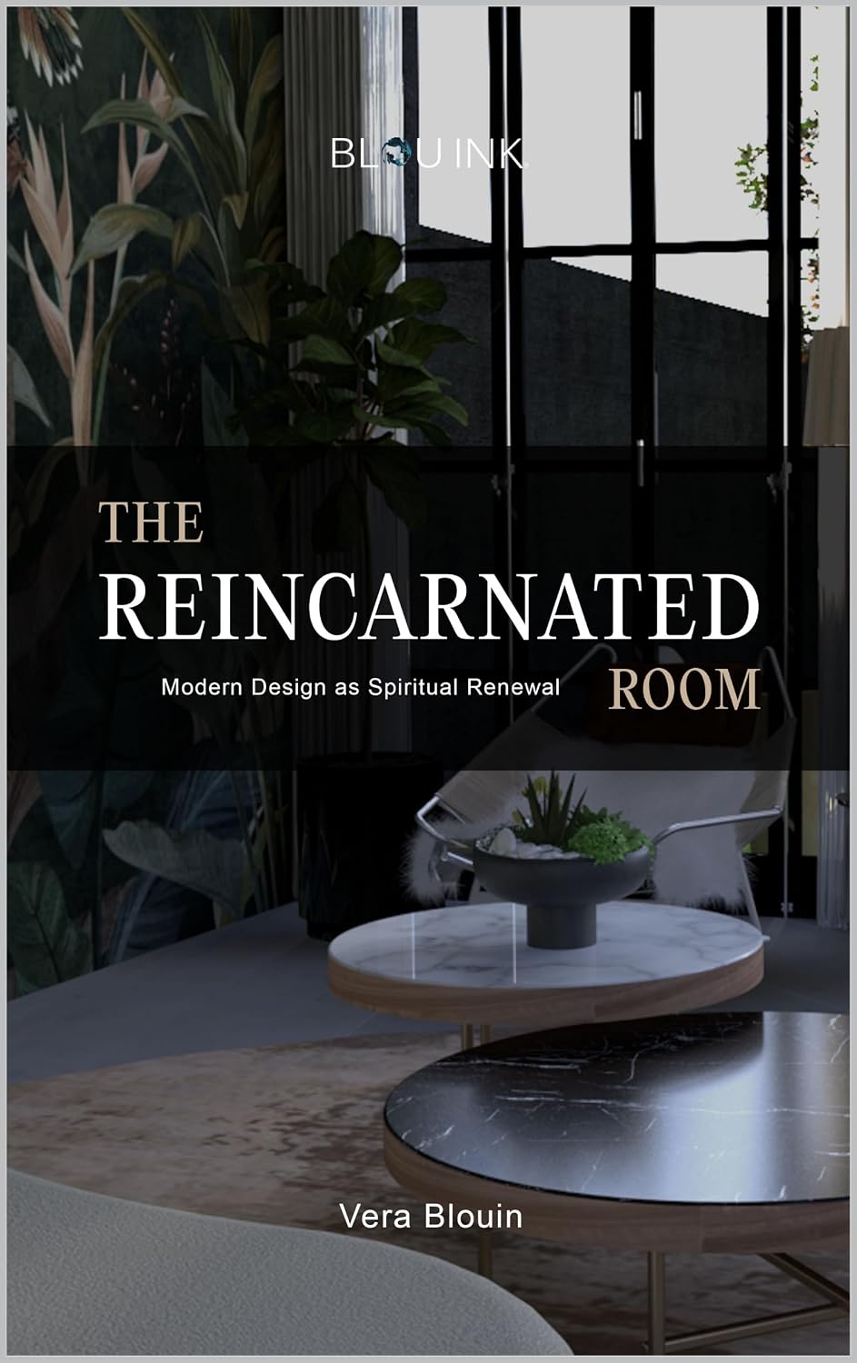 The Reincarnated Room: Modern Design as Spiritual Renewal      [Print Replica] Kindle Edition