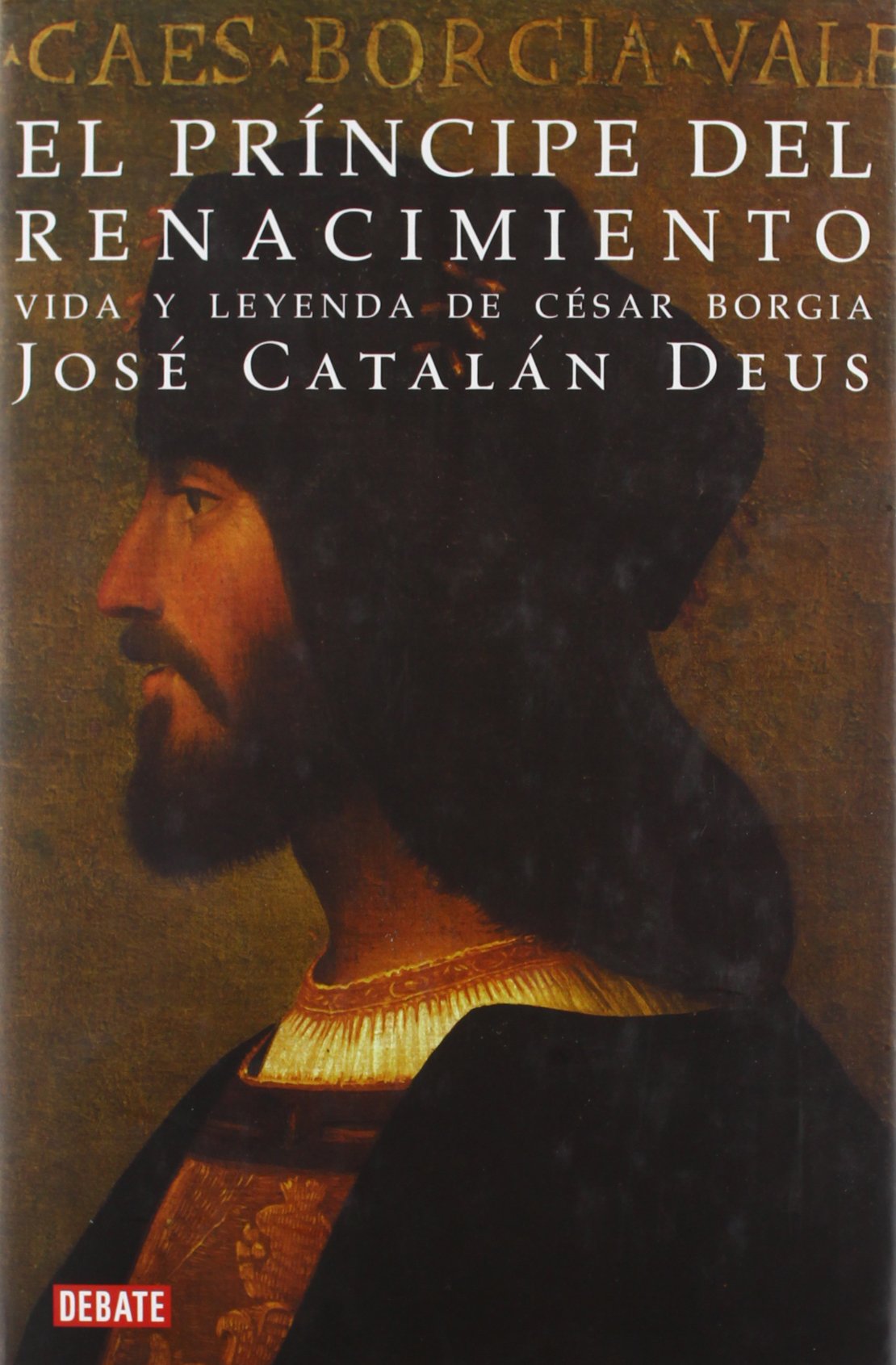 El príncipe del Renacimiento: Vida y leyenda de César Borgia (HISTORIAS)