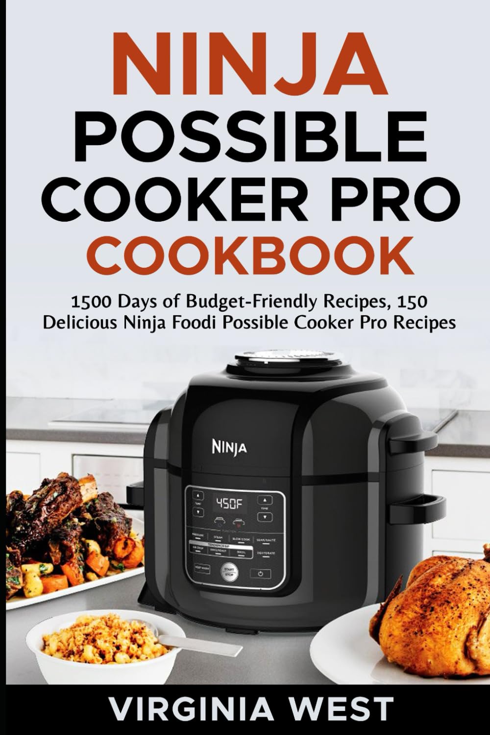 Ninja Possible Cooker Pro Cookbook: 1500 Days of Budget-Friendly,150 Delicious Ninja Foodi Possible Cooker Pro Recipes