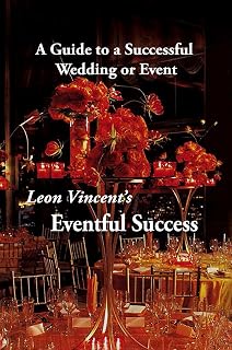 Leon Vincent's Eventful Success: A Guide to a Successful Wedding or Event