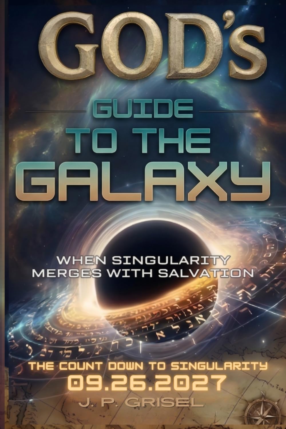 GOD'S GUIDE TO THE GALAXY: When Singularity Merges With Salvation