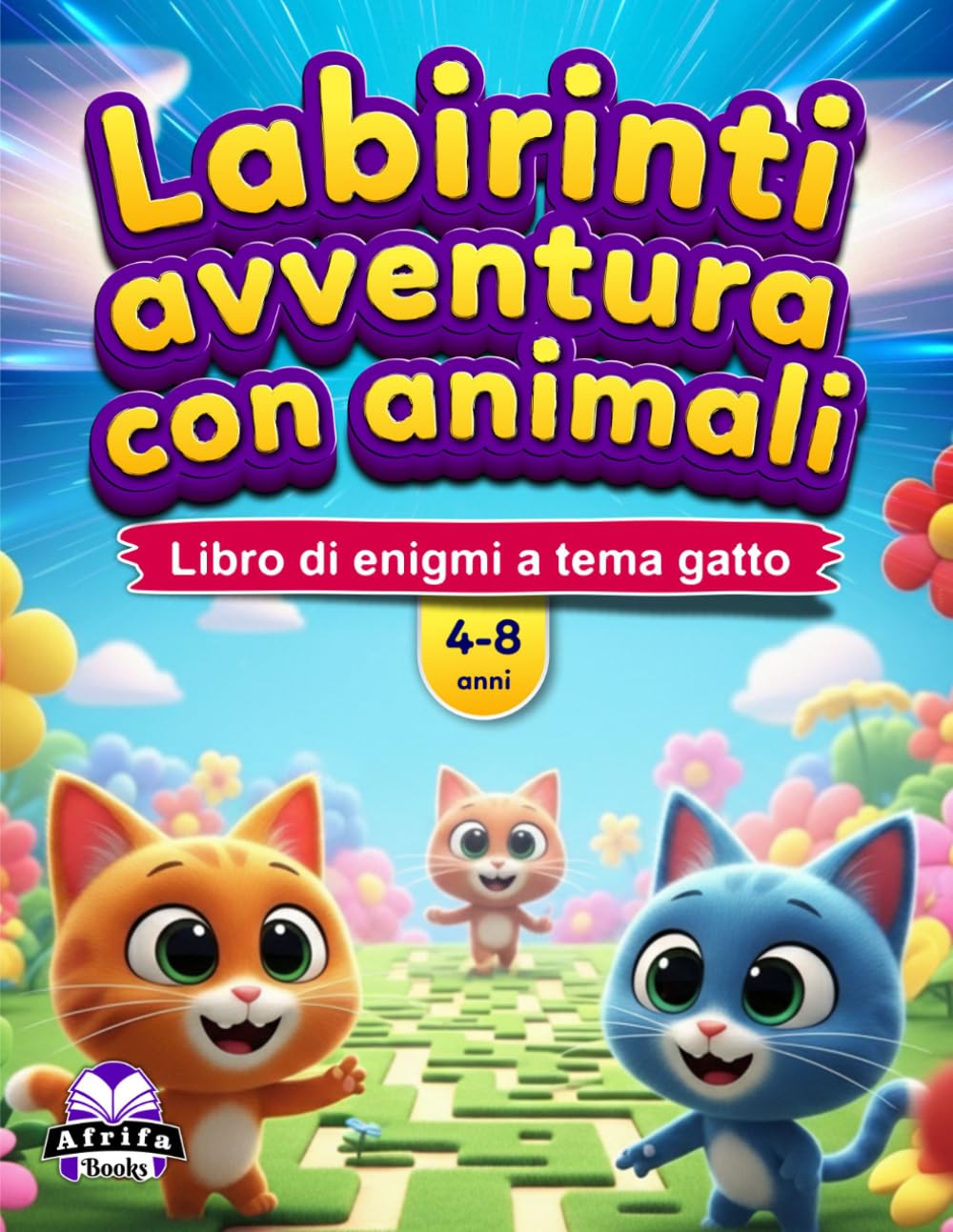 Labirinti avventura con animali per bambini dai 4 agli 8 anni: oltre 50 labirinti con simpatici animali, attività stimolanti e sfide divertenti per i più piccoli.: Libro di enigmi a tema gatto