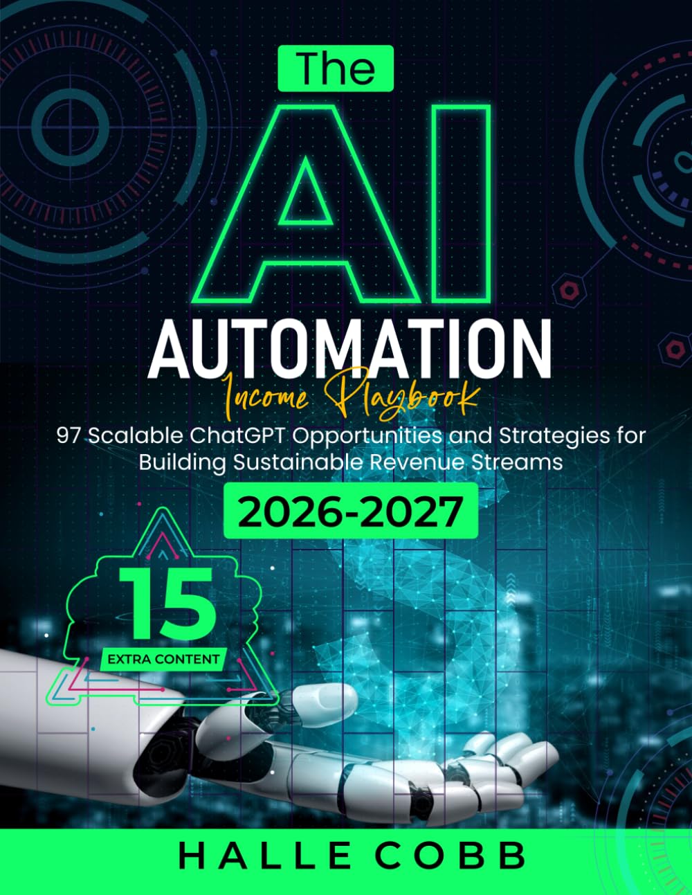 The AI Automation Income Playbook: 97 Scalable ChatGPT Opportunities and Strategies for Building Sustainable Revenue Streams