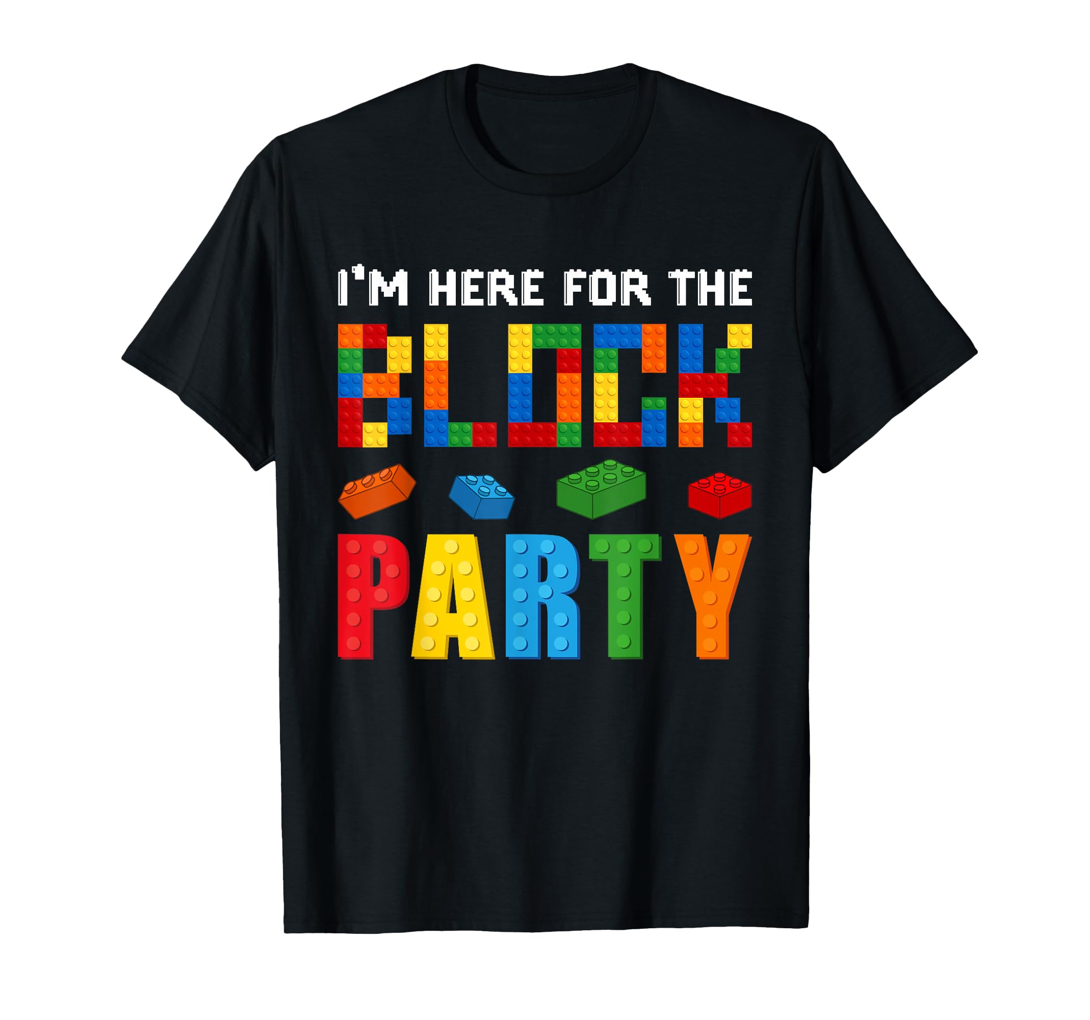 I'm Here For The Block Building Party Funny Birthday Boy T-Shirt