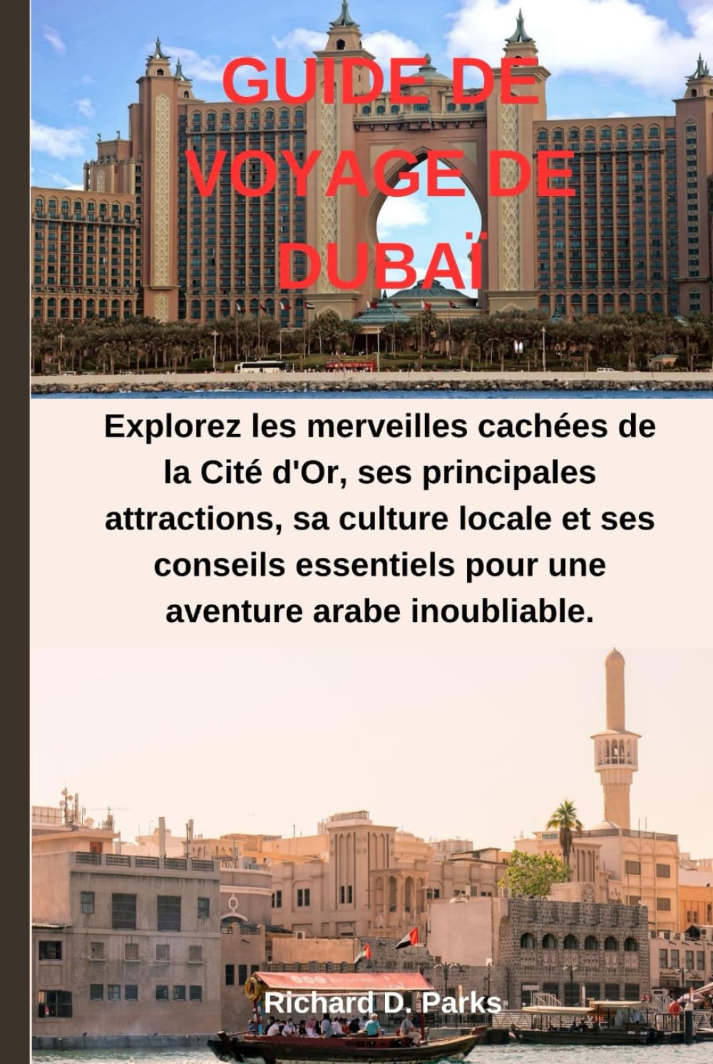 GUIDE DE VOYAGE DE DUBAÏ: Explorez les merveilles cachées de la Cité d'Or, ses principales attractions, sa culture locale et ses conseils essentiels pour une aventure arabe inoubliable.