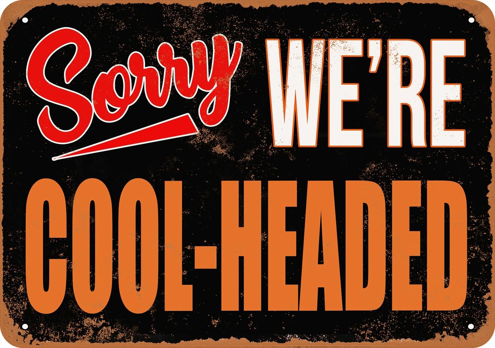Metal Sign - SORRY, WE'RE COOL-HEADED - Vintage Look home decor