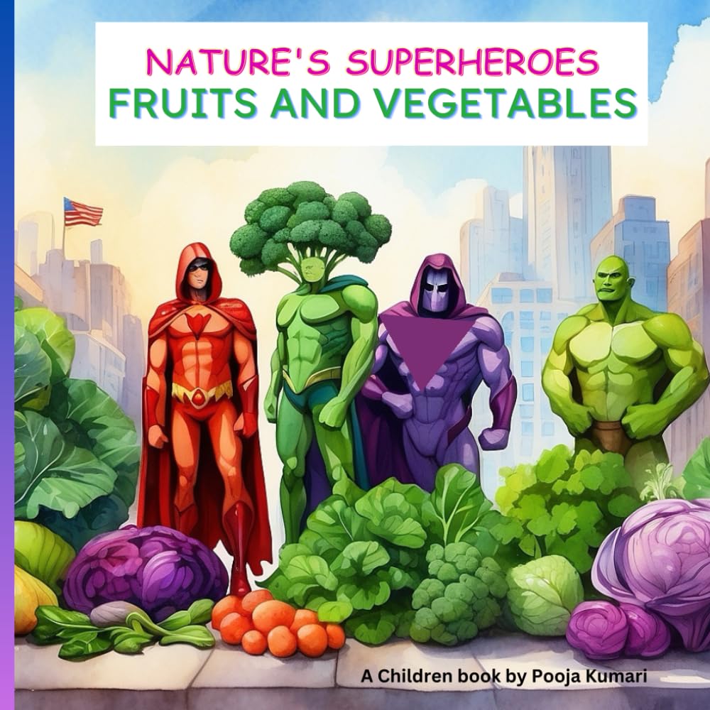 NATURE'S SUPERHEROES: FRUITS AND VEGETABLES: A book for Children on Healthy Eating