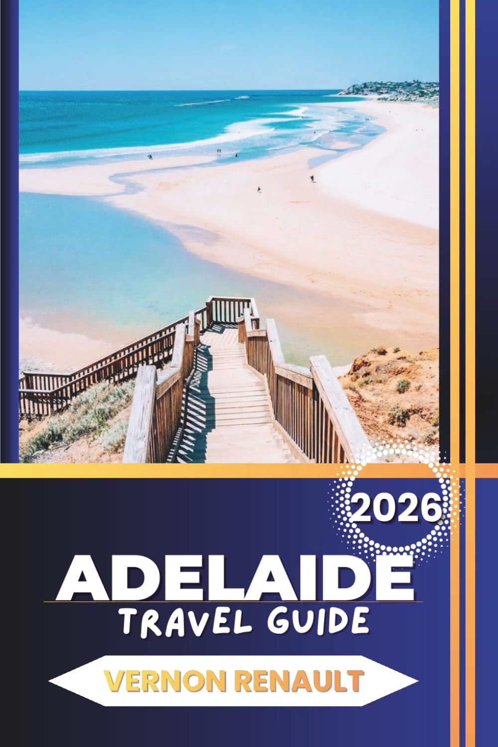 ADELAIDE TRAVEL GUIDE 2026: Explore South Australia’s Top Attractions, Family Adventures, Historical Landmarks, Culture, Food, Beaches, and Practical Travel Tips