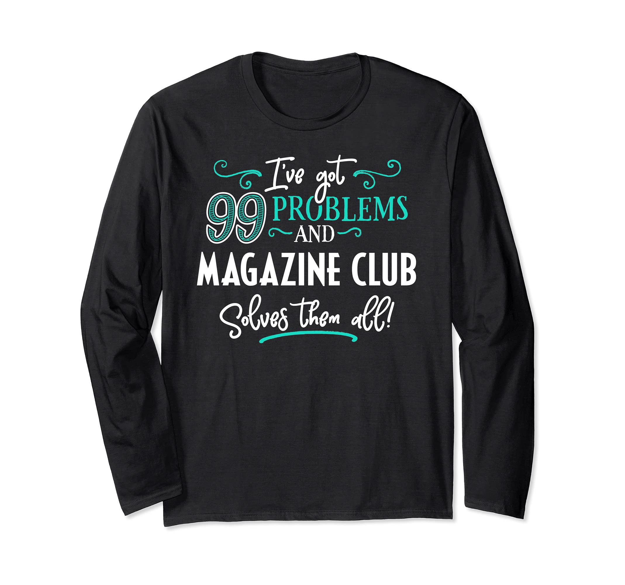 Magazine Club Design Gift - Magazine Club Solves Them All! Long Sleeve T-Shirt, Black