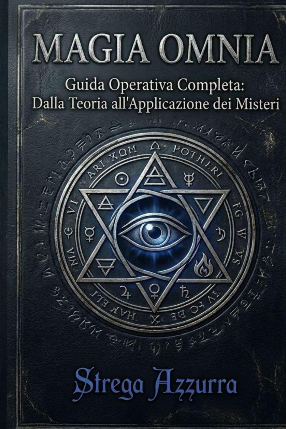 MAGIA OMNIA Vol.3: Guida Operativa Completa: Dalla Teoria all'Applicazione dei Misteri