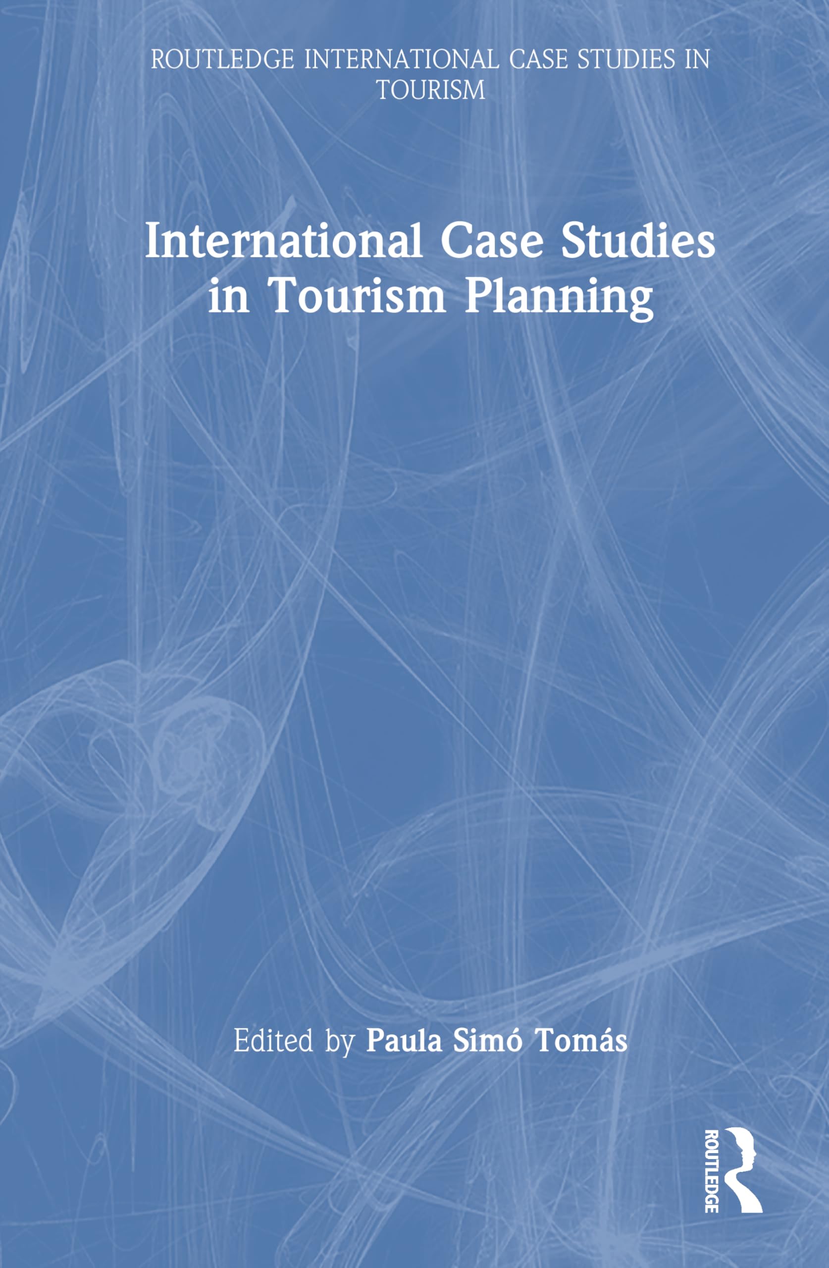 International Case Studies in Tourism Planning (Routledge International Case Studies in Tourism)